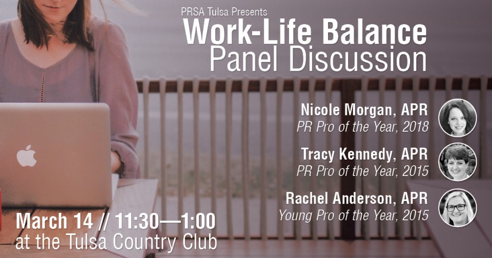 PRSA Tulsa Work-Life Balance Panel Discussion on March 14 from 11:30-1:00 at the Tulsa Country Club.